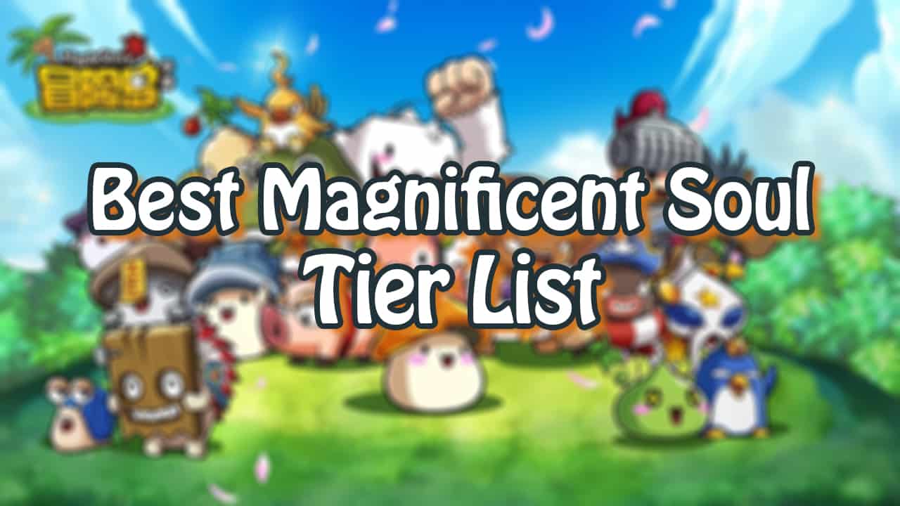 Best Magnificent Soul Tier List Maplestory The Digital Crowns