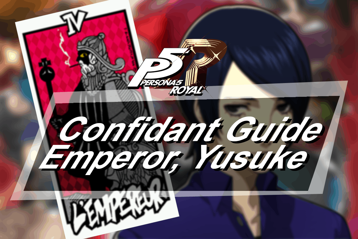 Persona 5 Royal Confidant Guide Emperor Yusuke Kitagawa The 