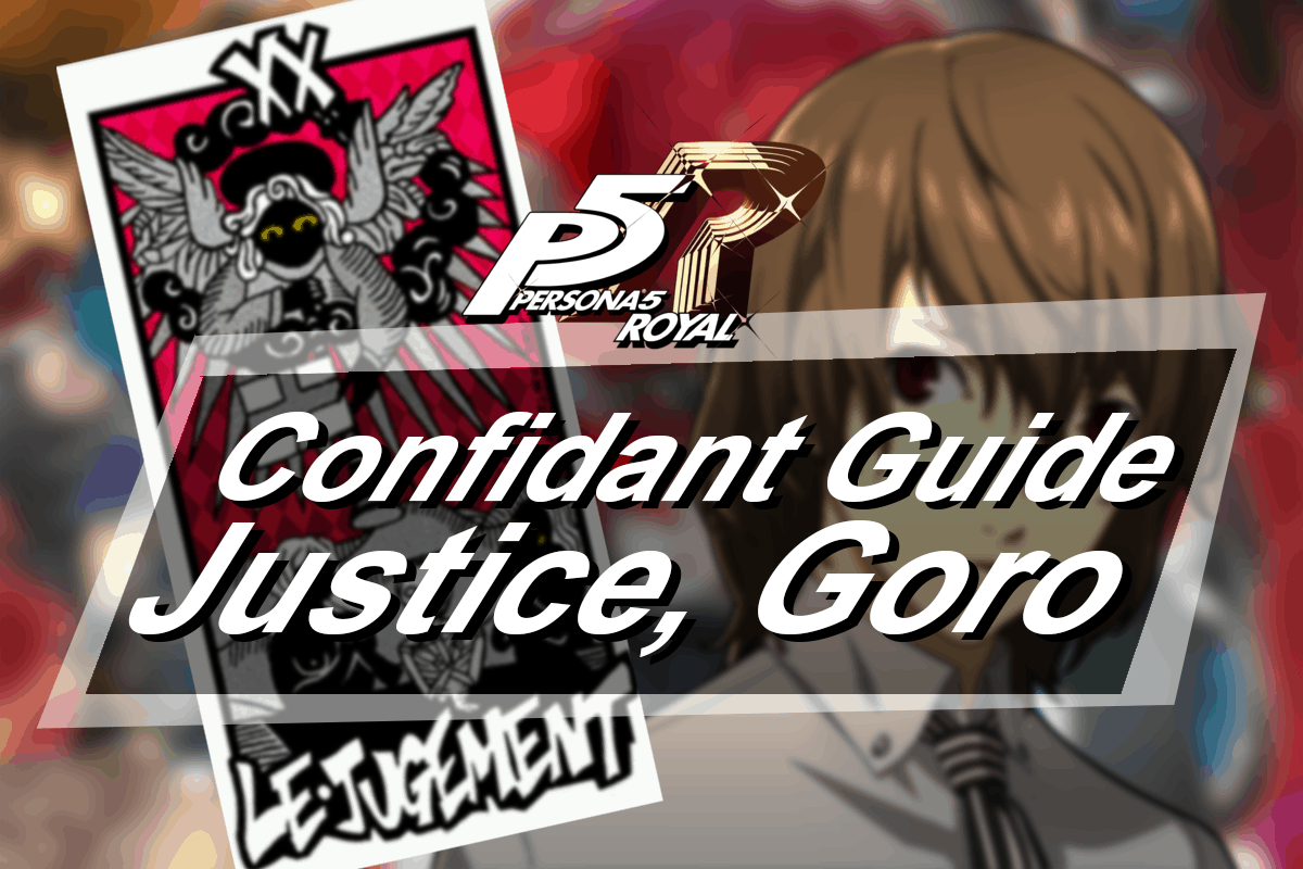 Persona 5 Royal Goro Akechi (Justice) Confidant Guide