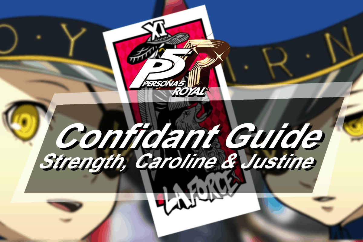 Persona 5 Royal Confidant Guide Strength Caroline Justine The Persona 5 Royal Confidant Guide Strength Caroline Justine The