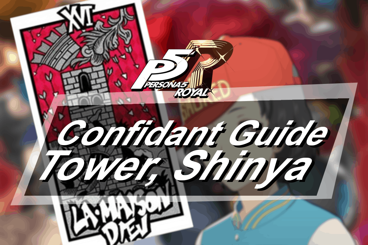 Persona 5 Royal Confidant Guide – Tower, Shinya Oda