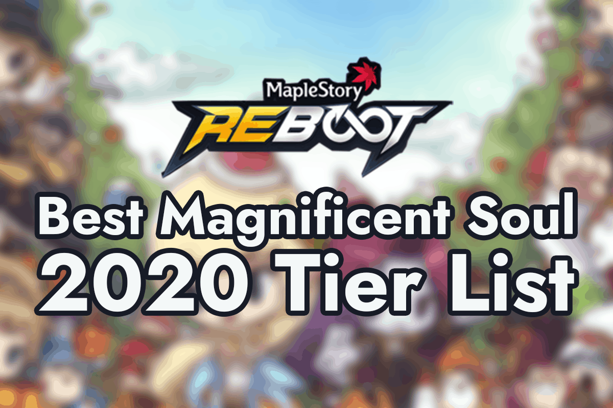 Best Magnificent Soul 2020 Tier List Maplestory The Digital Crowns