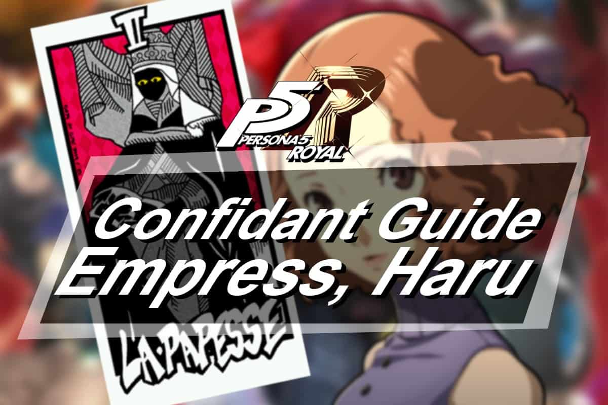 Persona 5 Royal Confidant Guide - Empress, Haru Okumura - The Digital Crowns