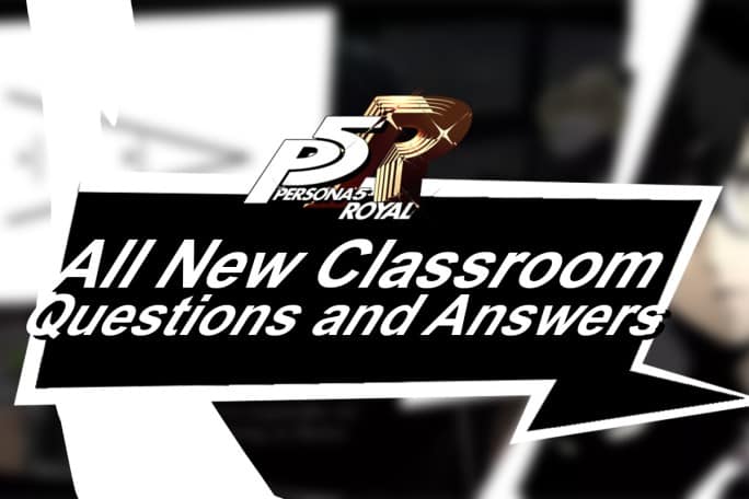 Persona 5 Royal: Exam Answers - All School and Test Questions Answered