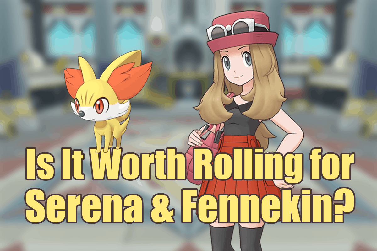 Pokémon Masters: Is it Worth Rolling for Serena & Fennekin? - The